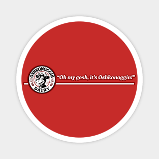 Oh My Gosh, It's Oshkonoggin! Retro Magnet